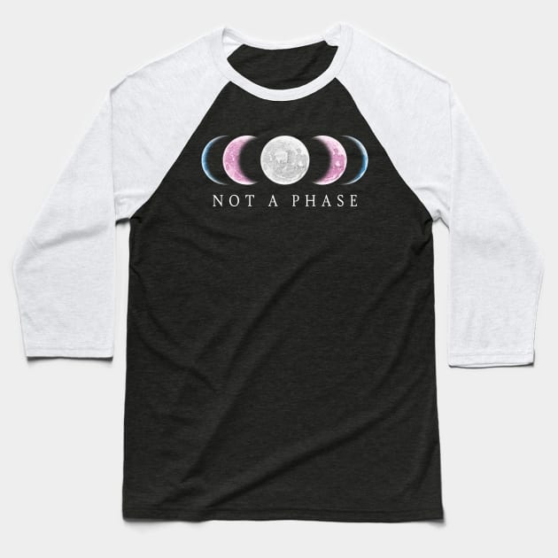 Not A Phase Transgender Pride Baseball T-Shirt by PrideMarks